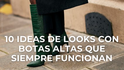 10 ideas de looks con botas altas que siempre funcionan