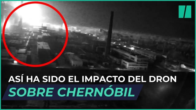 Así ha sido el impacto del supuesto dron ruso sobre la planta nuclear de Chernóbil