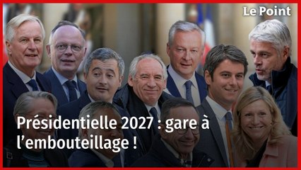 Présidentielle 2027 : Attention aux embouteillages politiques 🚧