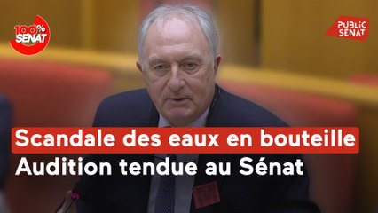 100% Sénat - Scandale des eaux en bouteille : audition de Sources Alma
