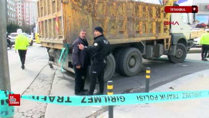 Beşiktaş’ta hafriyat kamyonunun çarptığı kadın hayatını kaybetti