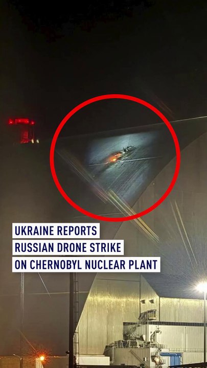 Ukraine reports Russian drone strike on Chernobyl nuclear plant