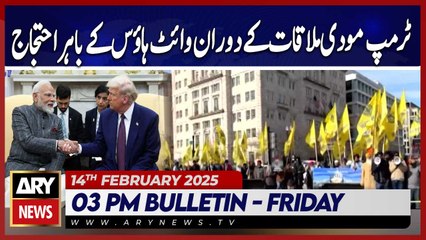 ARY News 3 PM Bulletin | 14th FEB 2025 | Protest outside White House during Trump Modi meeting