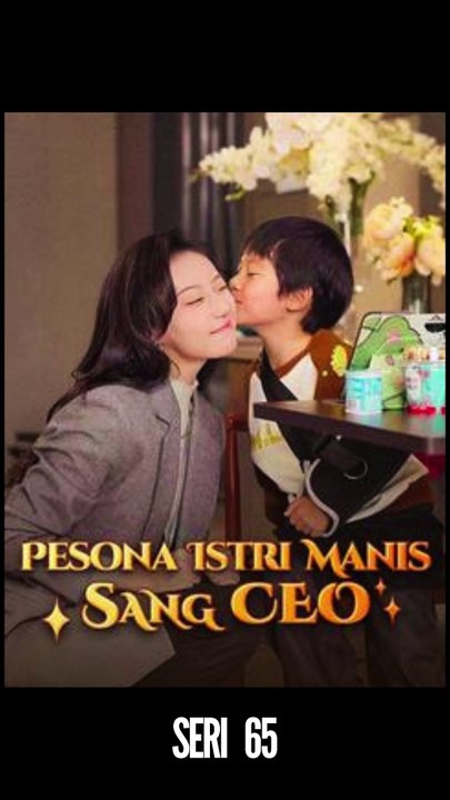 Seri 65 / 80 - Pesona Istri Manis Sang CEO - Serial Drama China