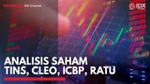 Analisis Saham TINS, CLEO, ICBP, RATU