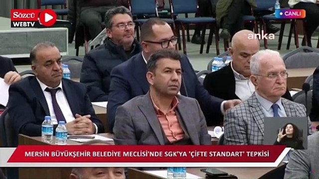 Mersin Büyükşehir Belediye Meclisi'nde SGK’ya 'çifte standart' tepkisi: Bizim teminatları beğenmiyor, başka belediye karakol satıyor