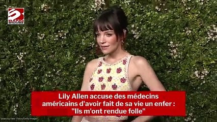 Lily Allen accuse des médecins américains d'avoir fait de sa vie un enfer : "Ils m'ont rendue folle"