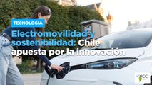 Electromovilidad y sostenibilidad: Chile apuesta por la innovación