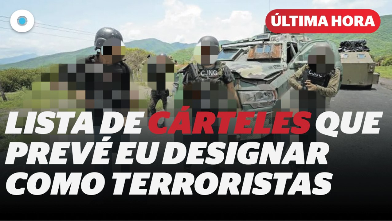 Estos son los cárteles mexicanos que prevé EU designar como terroristas I Reporte Indigo