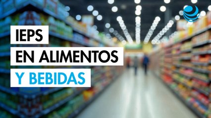 IEPS en alimentos y bebidas
