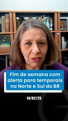 Fim de semana com alerta para temporais no Norte e Sul do BR