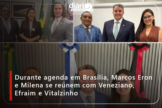 Durante agenda em Brasília, Marcos Eron e Milena se reúnem com Veneziano, Efraim e Vitalzinho
