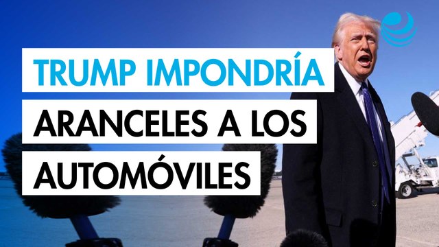 Trump revela posible fecha en la que impondrá aranceles a los automóviles importados a EU
