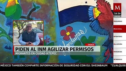 Migrantes en Ciudad Ixtepec, Oaxaca, piden al INM agilizar el trámite de la Tarjeta de Visitante