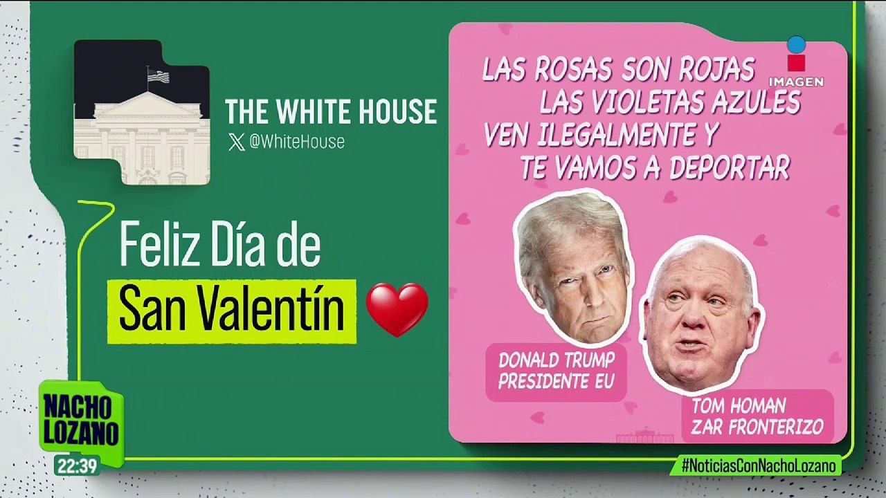 La Casa Blanca publica mensaje de San Valentín con advertencia migratoria | Nacho Lozano