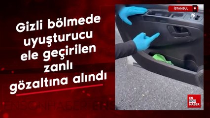 İstanbul'da gizli bölmede uyuşturucu ele geçirilen zanlı gözaltına alındı
