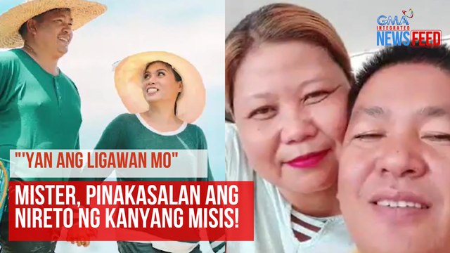 'Yan ang ligawan mo Mister, pinakasalan ang nireto ng kanyang misis! | GMA Integrated Newsfeed