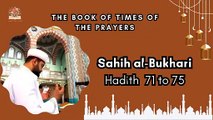 Sahih Al-Bukhari | The Book of Times of the Prayers | Hadith 71 to 75 | English Translation