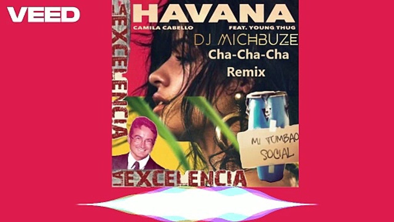 Camila Cabello - Havana, Not American Sueño ft. Young Thug & La Excellencia Salsa Dura (DJ michbuze Cha-Cha-Cha Remix 2025)
