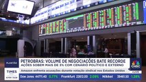 Ações da Petrobras disparam e batem recorde de volume negociado | PLANTÃO TIMES BRASIL