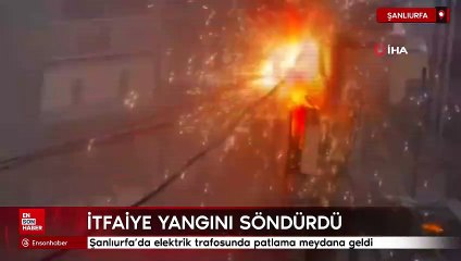 Şanlıurfa'da elektrik trafosunda patlama meydana geldi
