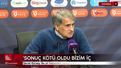 Şenol Güneş: Bu yıl hakemler konusunda çok çektim