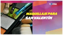 El Mejor Maquillaje para el día de San Valentín