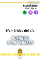 Efemérides | Domingo 16 de Febrero 2025