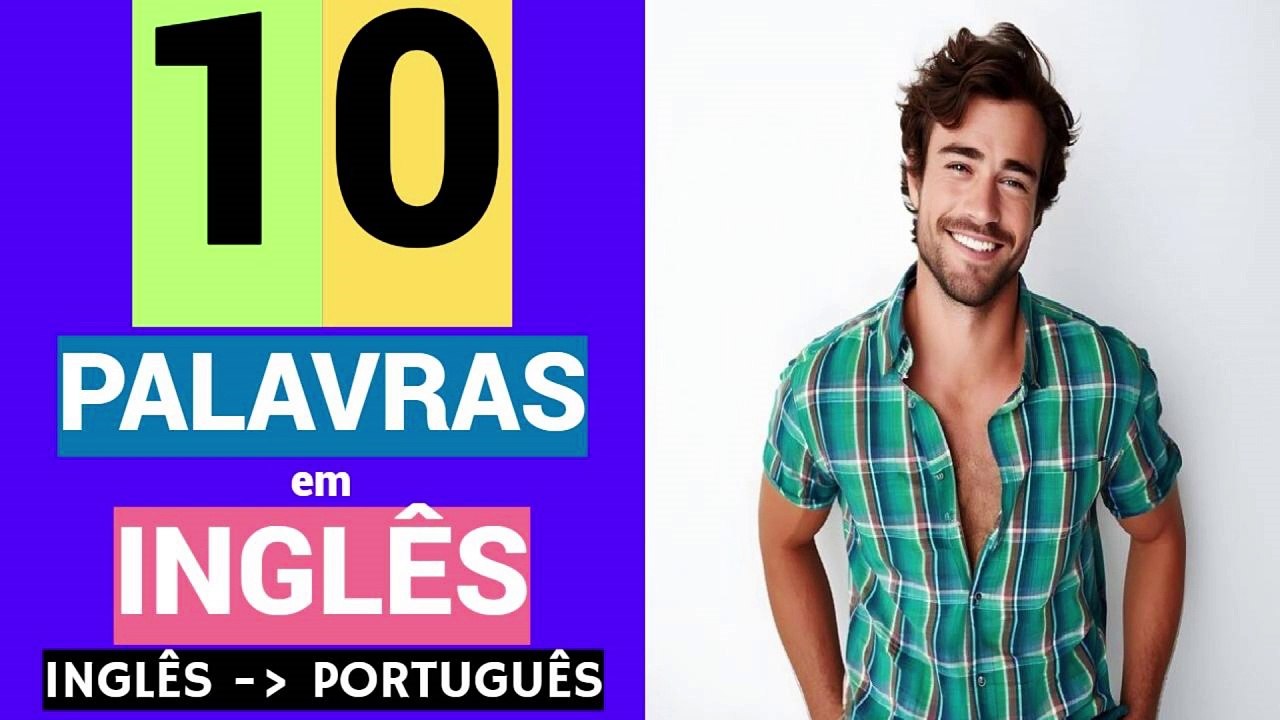 10 PALAVRAS em INGLÊS | Educação | Vocabulário | Gratuito | INGLÊS - PORTUGUÊS.