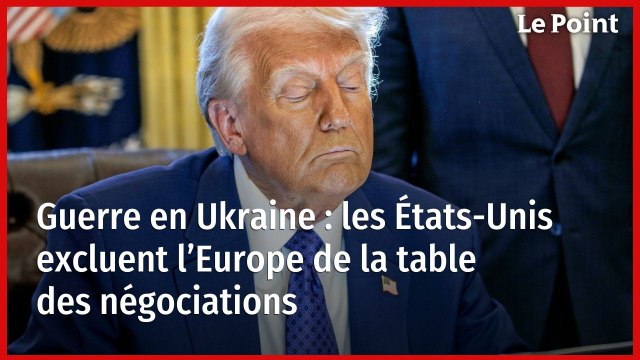 Guerre en Ukraine : les États-Unis excluent l’Europe de la table des négociations