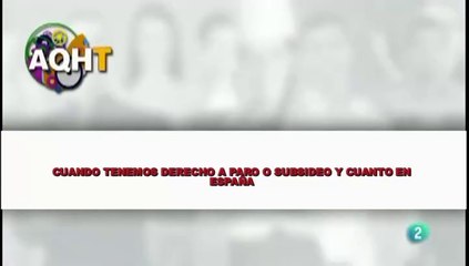 CUANDO TENEMOS DERECHO A PARO O SUBSIDEO Y CUANTO EN ESPAÑA
