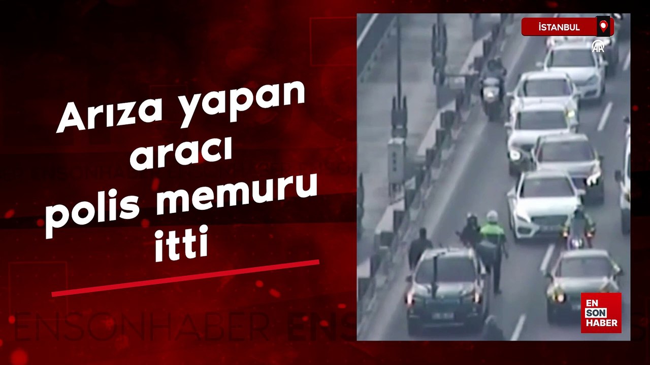 İstanbul'da köprüde arıza yapan aracı polis memurunun itmesi güvenlik kamerasında