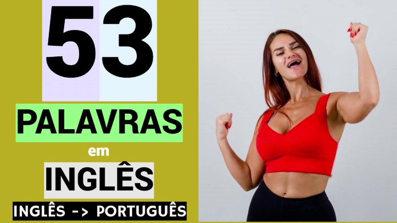 53 PALAVRAS em INGLÊS | Educação | Língua inglesa grátis | Aprender de graça | INGLÊS - PORTUGUÊS.