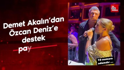 Demet Akalın'dan Özcan Deniz'e destek paylaşımı