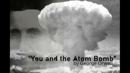 "You and the Atom Bomb" (1945), by George Orwell