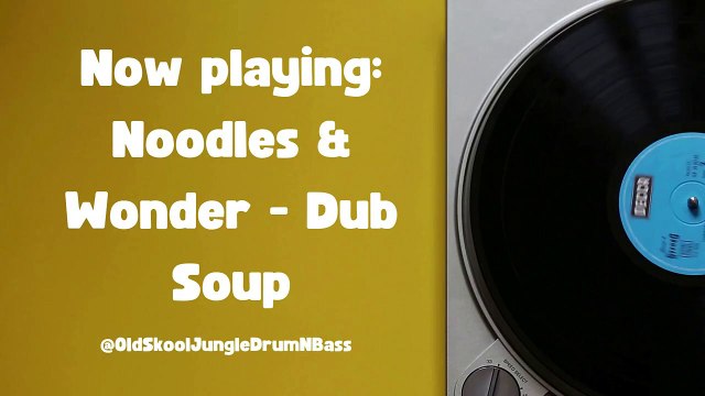 Noodles & Wonder - Dub Soup // Old Skool Jungle & Drum N Bass
