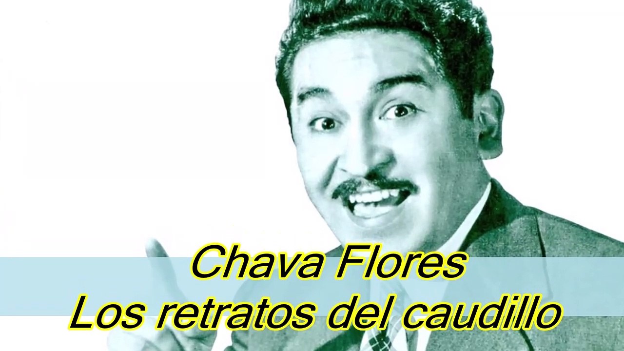 Chava Flores Los retratos del caudillo