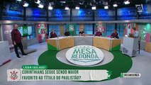 Mesa Redonda aponta Corinthians como favorito ao título do Paulistão