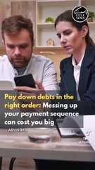 Pay down debts in the right order: Messing up your payment sequence can cost you big