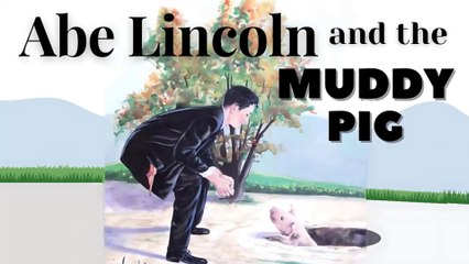 Abe Lincoln And The Muddy Pig - Kids Book Read Aloud for Presidents Day - Storytime for Kids