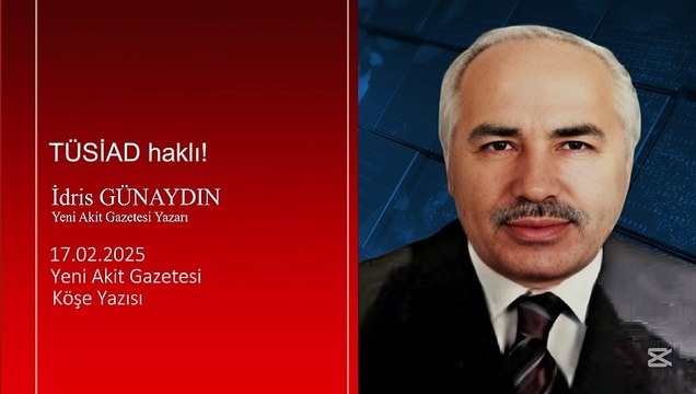 İdris Günaydın: TÜSİAD haklı!