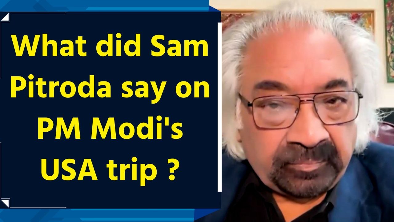 What did Sam Pitroda say on PM Modi's USA trip ?