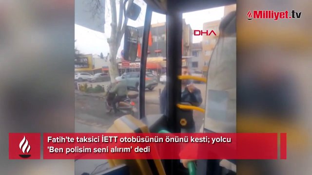 Taksici İETT otobüsünün önünü kesti, yolcu araya girdi: 'Ben polisim seni alırım'