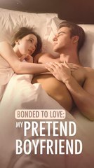 Bonded to Love- My Pretend Boyfriend (Full Movie) Billionaire, Short Drama, Film, Show, Anime, Movie