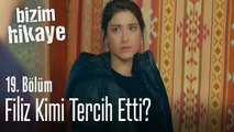 Filiz kimi tercih etti? - Bizim Hikaye 19. Bölüm