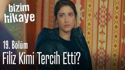 Filiz kimi tercih etti? - Bizim Hikaye 19. Bölüm