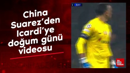 China Suarez'den Mauro Icardi'ye doğum günü videosu