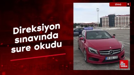 Sivas'ta direksiyon sınavında heyecanını sure okuyarak yendi