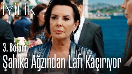 Şahika ağzından lafı kaçırıyor - İyilik 3. Bölüm