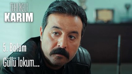 Güllü lokum...-Tehlikeli Karım 5.Bölüm